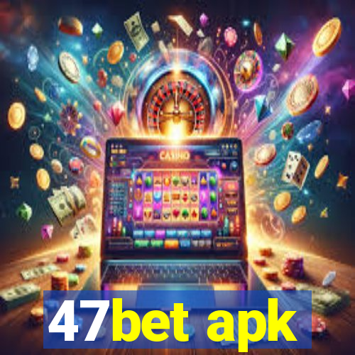 47bet apk